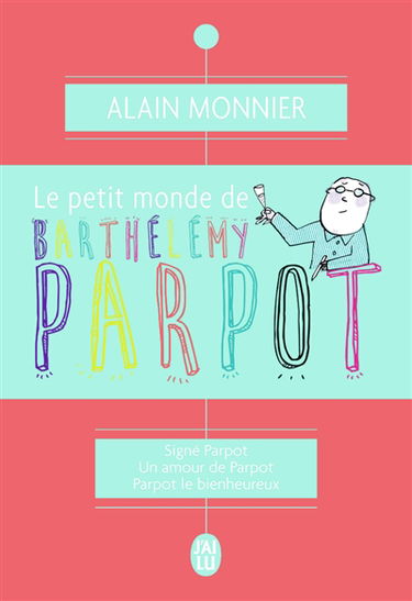 Le petit monde de Barthélémy Parpot : romans