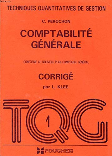 Comptabilité générale: Méthodes et analyses comptables, enregistrement des opérations courantes travaux de fin d'exercice, conforme au nouveau plan ... général, corrigé des opérations et exercices