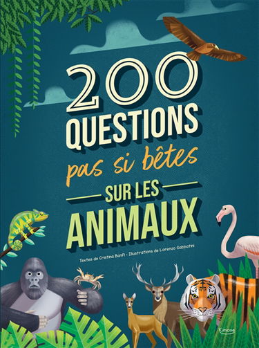 200 questions pas si bêtes sur les animaux