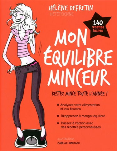 Mon équilibre minceur : restez mince toute l'année ! : 140 recettes faciles