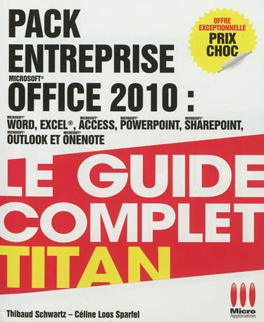 Pack entreprise Microsoft Office 2010 : Word, Excel, Access, PowerPoint, SharePoint, Outlook et OneNote