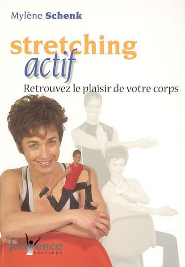 Stretching actif : retrouvez le plaisir de votre corps : variété de positions, enchaînements de mouvements, programme du débutant au pratiquant élite