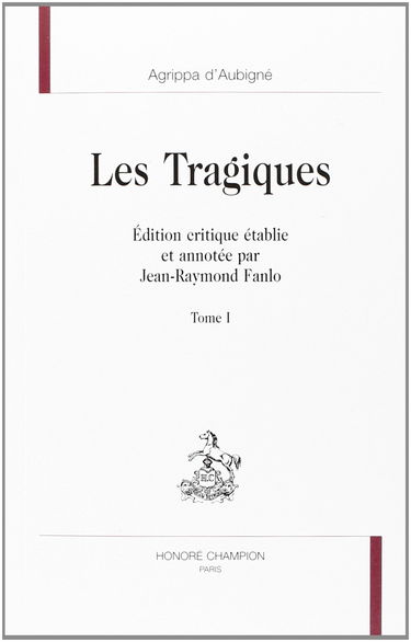 Les tragiques. Vol. 1. Livres I à V