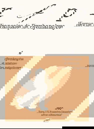 Revue Française de Psychanalyse, 1990, numéro 6, tome 54