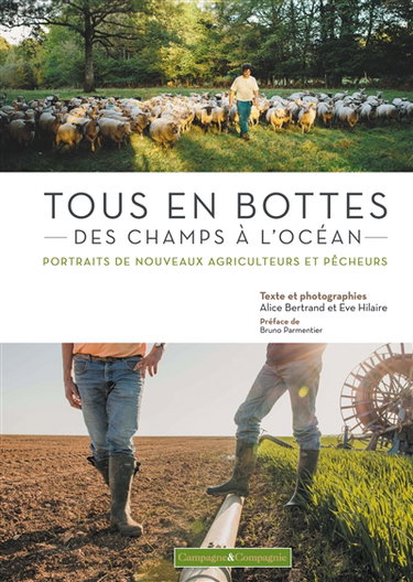 Couverture de Tous en bottes : des champs à l'océan : portraits de nouveaux agriculteurs et pêcheurs