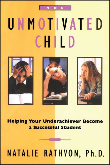 Couverture de The Unmotivated Child: Helping Your Underachiever Become a Successful Student