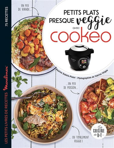 Petits plats presque veggie avec Cookeo : 75 recettes