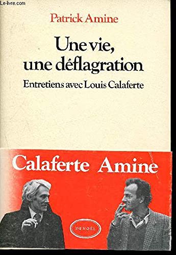 Une Vie, une déflagration : entretiens avec Louis Calaferte