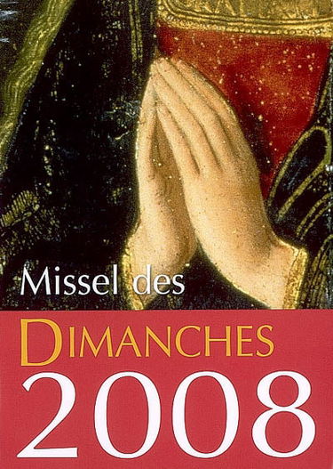 Missel des dimanches 2008 : année liturgique du 2 décembre 2007 au 29 novembre 2008 : lectures de l'année A