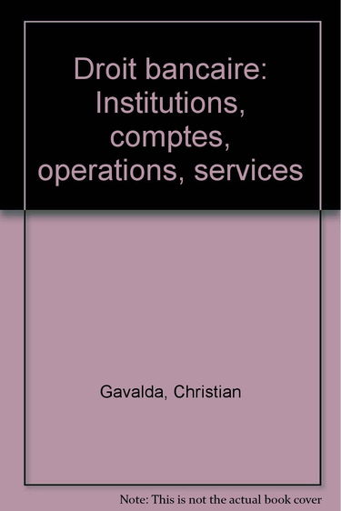 Droit bancaire : institutions, comptes, opérations, services (ancienne édition)
