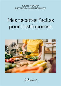 Mes recettes faciles pour l'ostéoporose. : Volume 1.