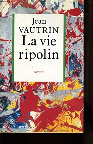 Couverture de LA VIE RIPOLIN par Jean Vautrin