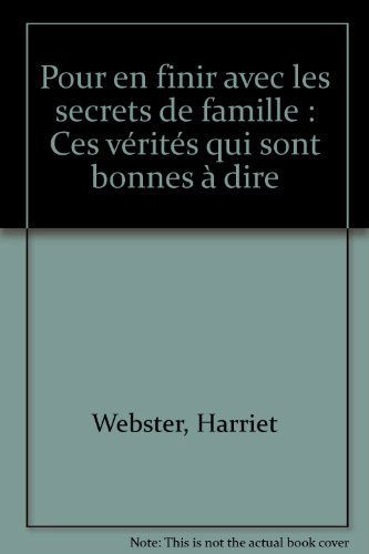 Pour en finir avec les secrets de famille: Ces vérités qui sont bonnes à dire