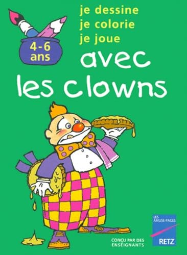 Je dessine, je colorie, je joue avec les clowns : 4-6 ans