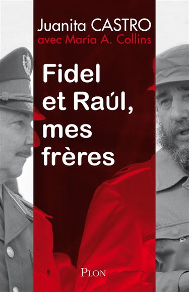 Fidel et Raul, mes frères : l'histoire secrète