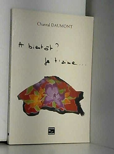 À bientôt ? Je t'aime