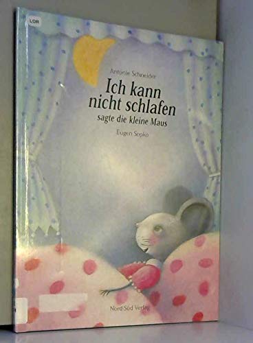 Ich kann nicht schlafen, sagte die kleine Maus