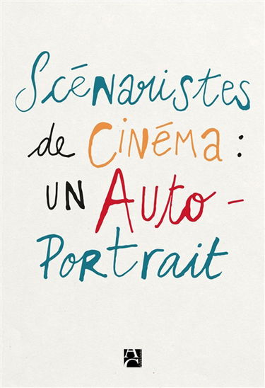 Scénaristes de cinéma : un auto-portrait