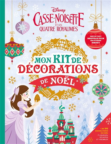 Couverture de Casse-Noisette et les quatre royaumes : mon kit de décorations de Noël par Walt Disney company