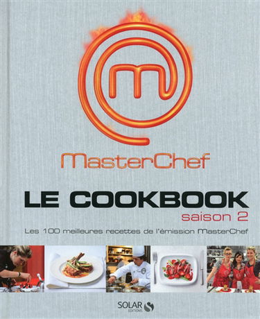 Le cookbook saison 2 : Masterchef : les 100 meilleures recettes de l'émission Masterchef