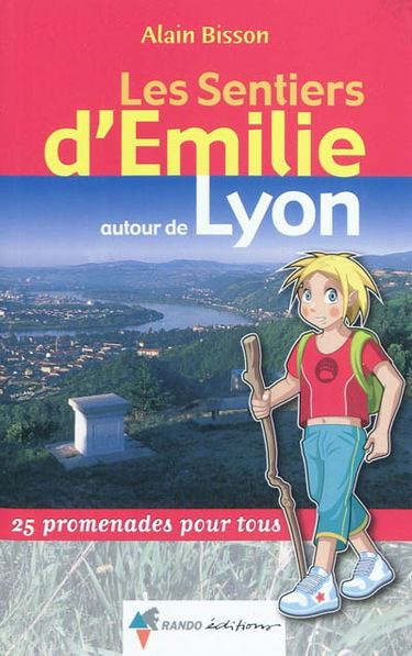 Les sentiers d'Emilie autour de Lyon : 25 promenades pour tous