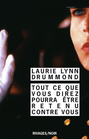 Tout ce que vous direz pourra être retenu contre vous