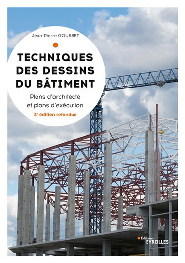 Techniques des dessins du bâtiment. Plans d'architecte et plans d'exécution
