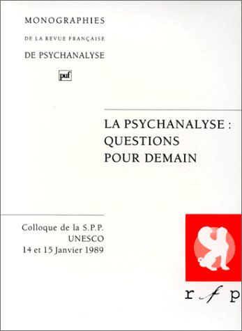 La Psychanalyse, questions pour demain
