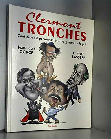 Clermont tronches : cent dix-neuf personnalités auvergnates sur le gril