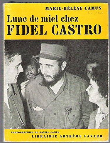 Couverture de Marie-Hélène Camus. Lune de miel chez Fidel Castro : . Photographies de Daniel Camus