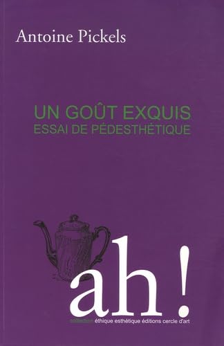 Un goût exquis: Essai de pédesthétique
