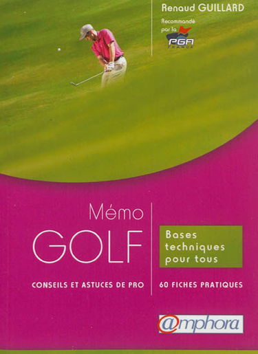 Mémo golf : bases techniques pour tous, conseils et astuces de pro