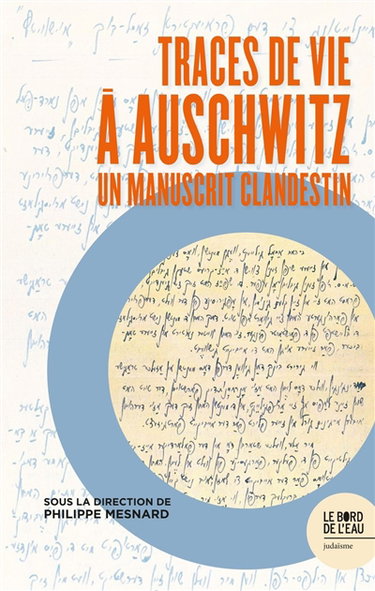 Couverture de Traces de vie à Auschwitz : un manuscrit clandestin : édition commentée de l'Introduction au Recueil Auschwitz (manuscrit clandestin 1945)