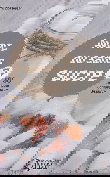 Avec ou sans sucre ? : 90 clés pour comprendre le sucre