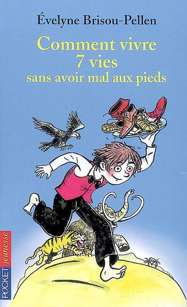 Comment vivre 7 vies sans avoir mal aux pieds