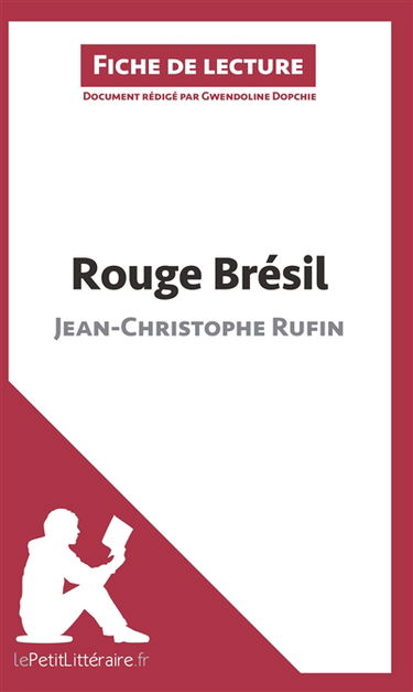 Rouge Brésil de Jean-Christophe Rufin (Fiche de lecture) : Analyse complète et résumé détaillé de l'oeuvre