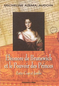 Eléonore de Brunswick et le pouvoir des princes : entre cour et jardin