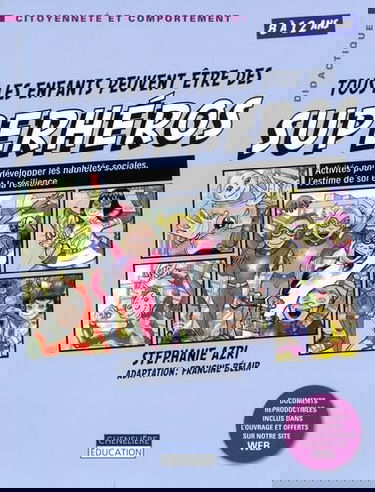 Tous les enfants peuvent être des superhéros : activités pour développer les habiletés sociales, l'estime de soi et la résilience