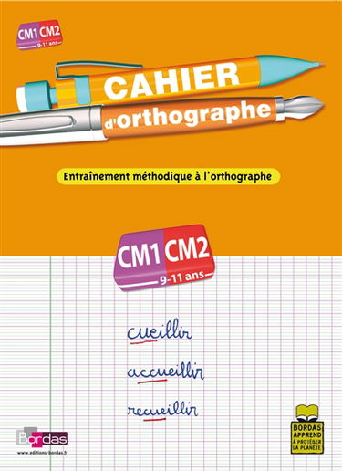 Cahier d'orthographe, cours moyen, CM1-CM2, 9-11 ans : entraînement méthodique à l'orthographe