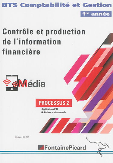 Contrôle et production de l'information financière : BTS comptabilité et gestion 1re année : processus 2, applications PGI & ateliers professionnels