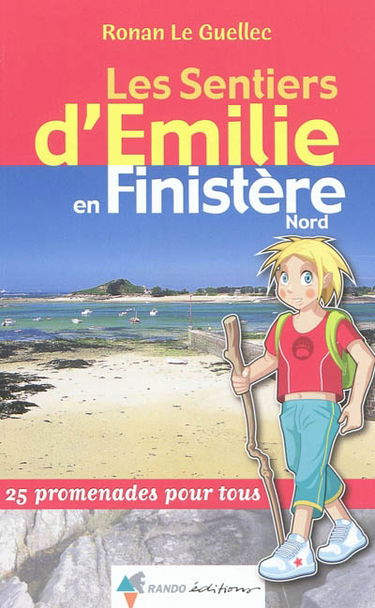Les sentiers d'Emilie dans le Finistère Nord : 25 promenades pour tous