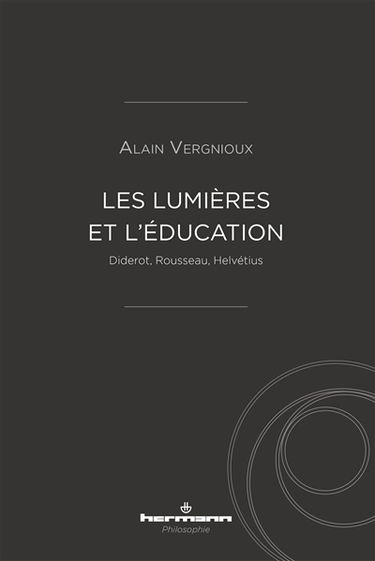 Les Lumières et l'éducation : Diderot, Rousseau, Helvétius
