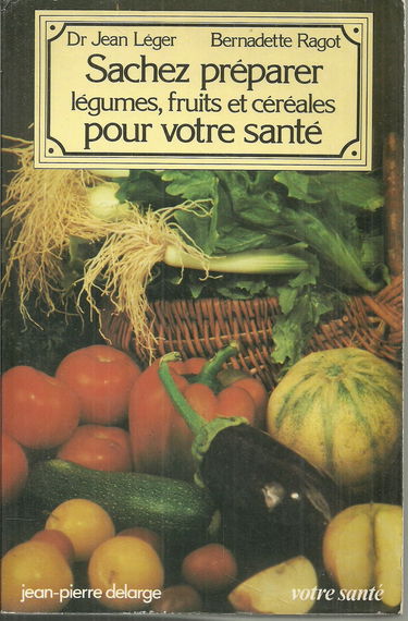 Sachez préparer légumes, fruits et céréales pour votre santé