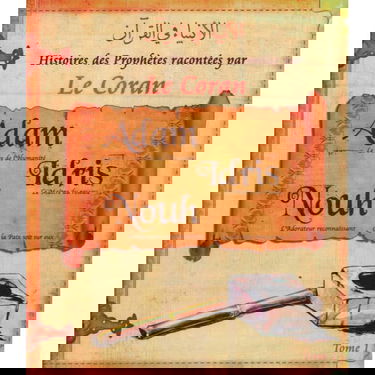 L'Histoires des Prophetes (Adam/Idris/Noé)