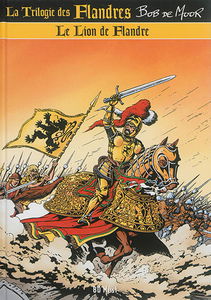 La trilogie des Flandres. Vol. 1. Le lion de Flandre