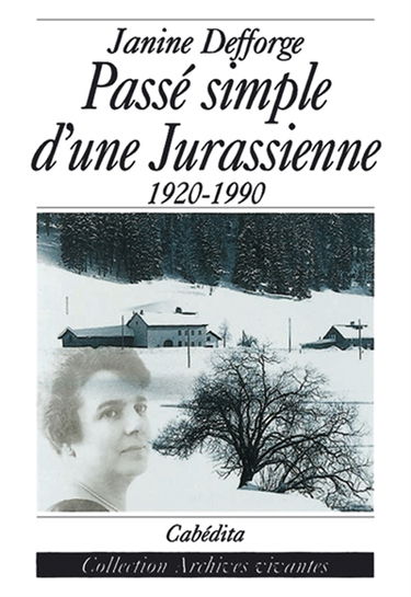 Passé simple d'une Jurassienne : 1920-1990
