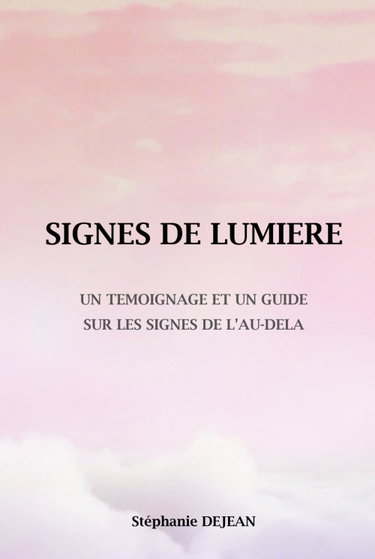 Couverture de SIGNES DE LUMIERE: Un témoignage et un guide sur les signes de l'au-delà par Stéphanie Dejean