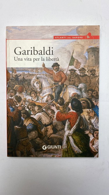 Couverture de Garibaldi. Una vita per la libertà