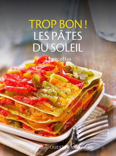 Trop bon ! Les pâtes du soleil : 31 recettes
