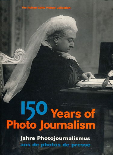 150 ans de photo de presse (Trilingue Allemand-Anglais-Français) (Complet en 1 volume) - Partie 1, 1850-1918 - Partie 2, 1918 jusqu'à aujourd'hui - Index